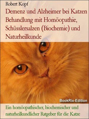 cover image of Demenz und Alzheimer bei Katzen Behandlung mit Homöopathie, Schüsslersalzen (Biochemie) und Naturheilkunde